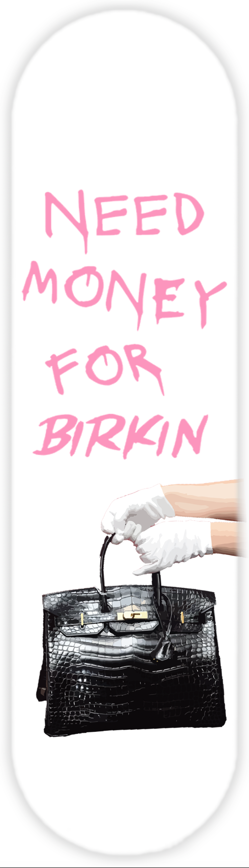 NEED MONEY FOR BIRKIN