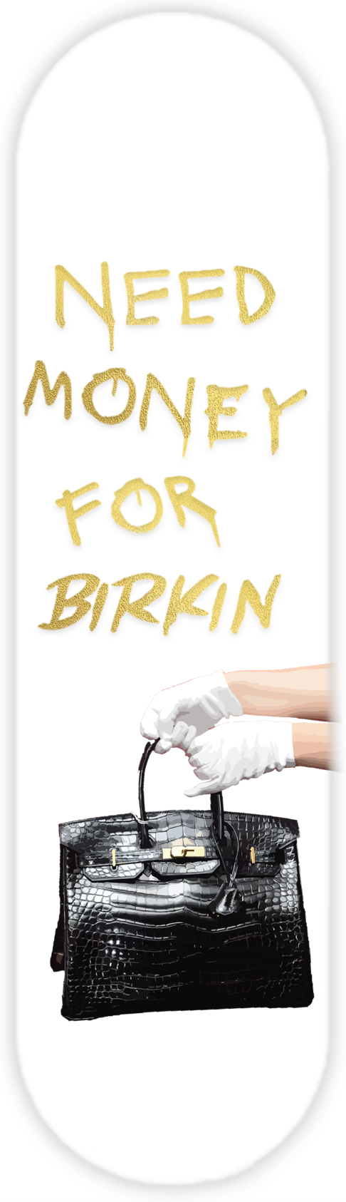 NEED MONEY FOR BIRKIN